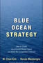 Blue Ocean Strategy: How to Create Uncontested Market Space and Make Competition Irrelevant