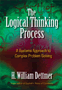 The Logical Thinking Process: A Systems Approach to Complex Problem Solving